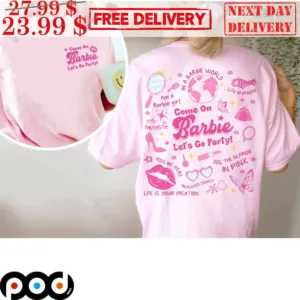 Come On Barbie Let's Go Party Movie 2023 Barbie Doll Shirt