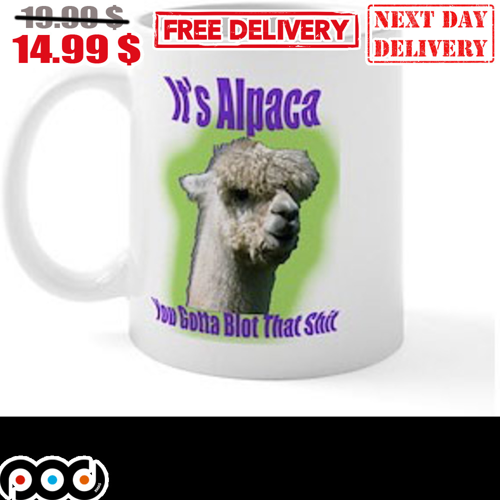 Camel It's Alpaca You Gotta Blot That Shit Coffee Mug