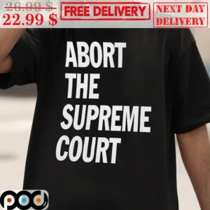 Abort The Supreme Court Shirt