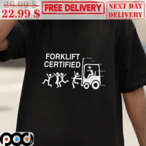 Forklift Certified Shirt
