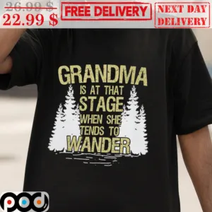 Grandma Is At That Stage When She Tends to Wander Vintage Shirt