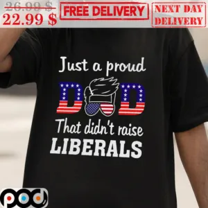 Just A Proud Ded That Didn’t Raise Snowflakes Shirt