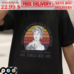 Society of Obstinate Headstrong Women Seriously Displeasing People Since 1813 Vintage Sunset Shirt