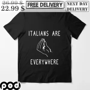 Italians Are Everywhere Ma Che Vuoi Italian Hand Shirt
