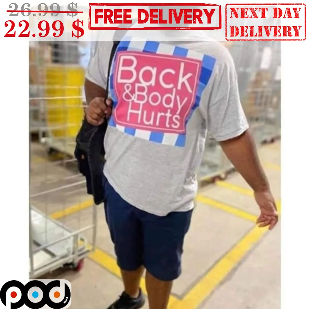 Back And Body Hurts Shirt