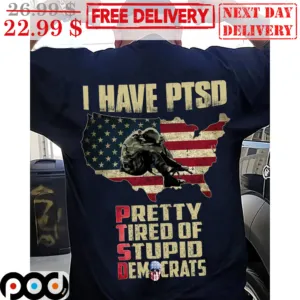 I Have PTSD Pretty Tired Of Stupid Democrats Soldier America Flag Vintage Shirt