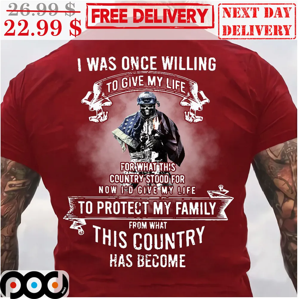 I Was Once Willing To Give My Life To Protect My Family Soldier Skull Shirt