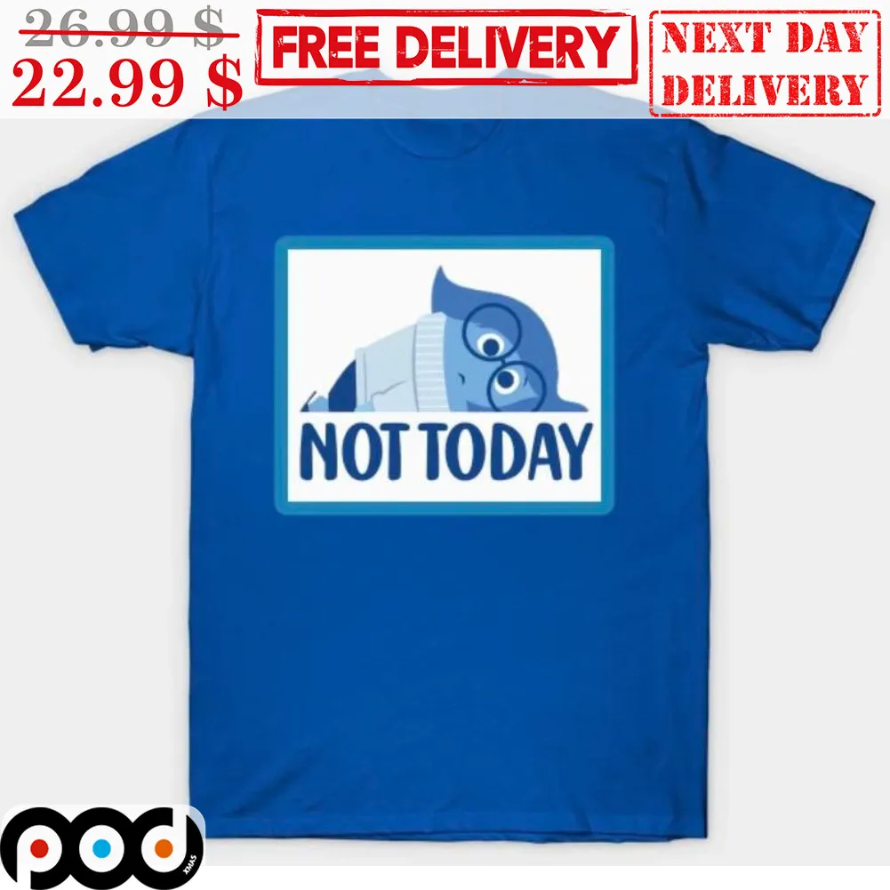 Not Today Sadness Inside Out Shirt