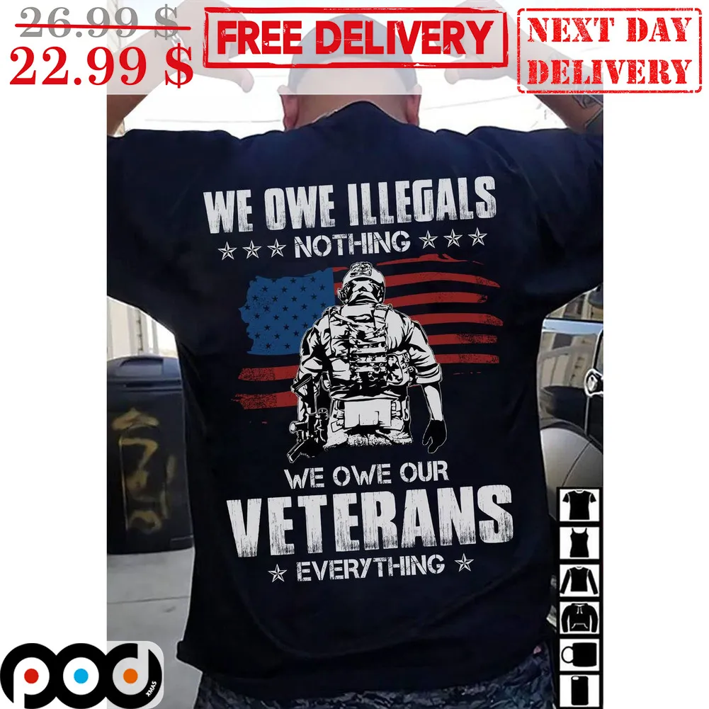 We Own Illegals Nothing We Own Our Veterans Everything Soldier America Flag Vintage Shirt