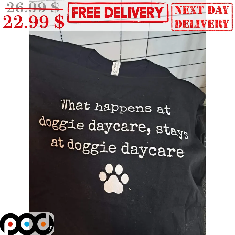 What Happens At Doogie Daycare Stays At Doggie Daycare Dog Paws Shirt