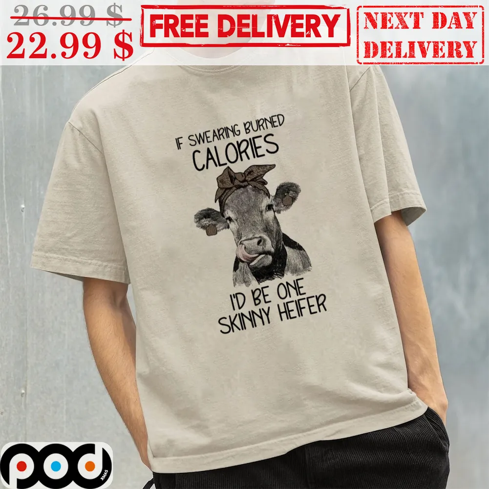 If Swearing Burned Calories I'd Be One Skinny Heifer Cow Vintage Shirt