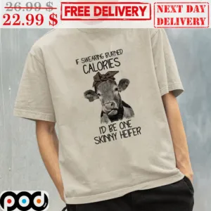 If Swearing Burned Calories I'd Be One Skinny Heifer Cow Vintage Shirt