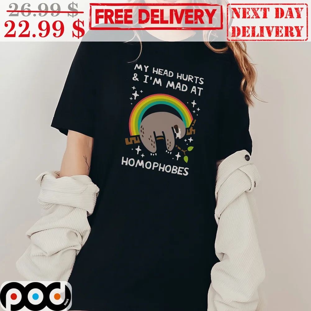 Sloth Rainbow My Head Hurts And I'm Mad At Homopobes LGBTQ Shirt