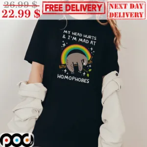 Sloth Rainbow My Head Hurts And I'm Mad At Homopobes LGBTQ Shirt