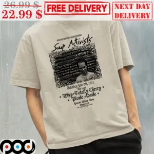 Soup Activists Whep Totally Cherry Please Advise House Show Row Vintage Shirt