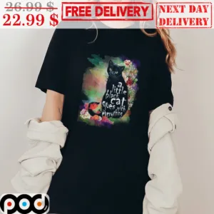 A Little Black Cat Goes With Everything Flower Cuter Shirt