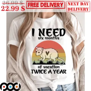 I need Six Months Of Vacation Twice Of Year Rat Vintage Shirt