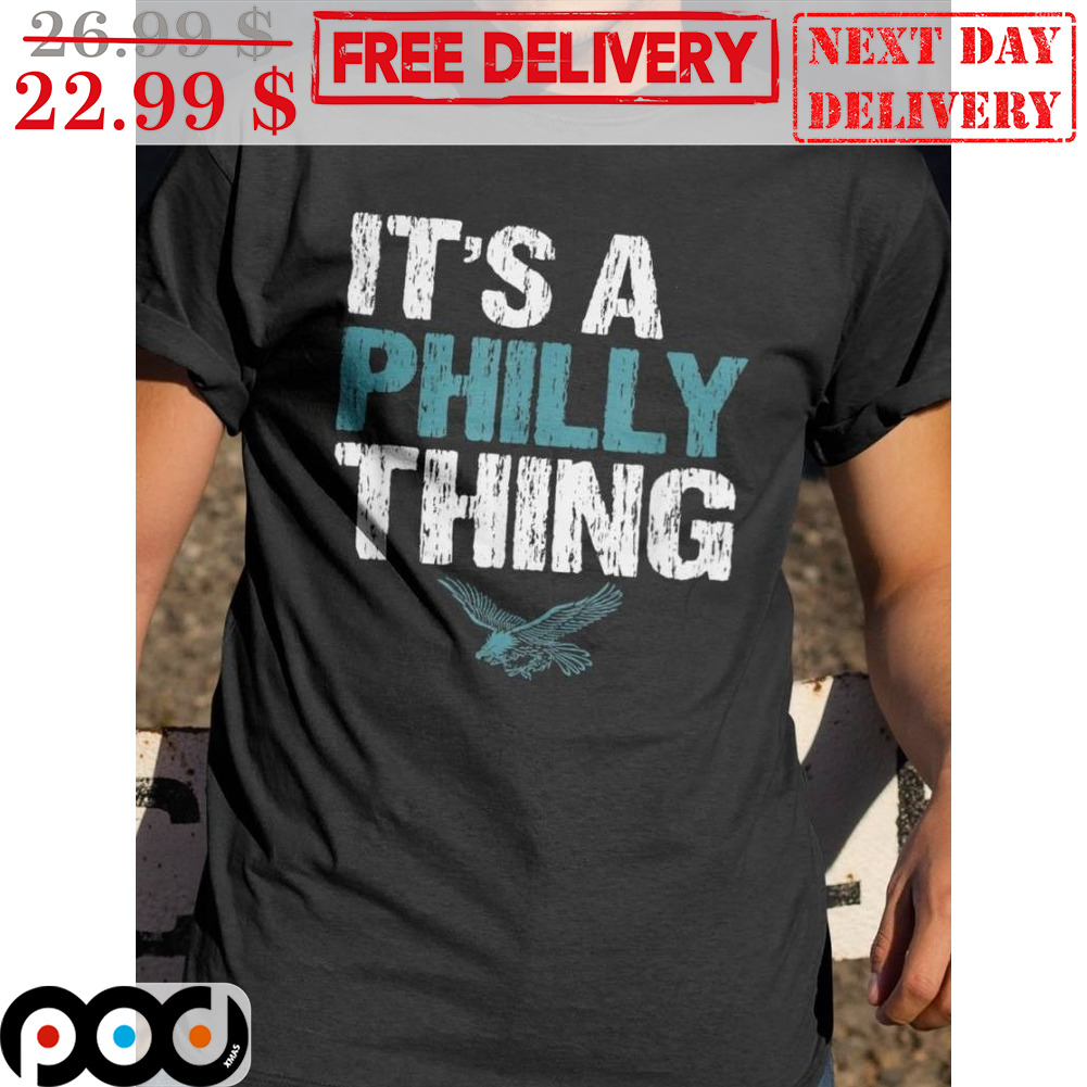 It's A Philly Thing Philadelphia Eagles NFL Team Vintag Shirt It's A Philly Thing Philadelphia Eagles NFL Team Vintag Shirt