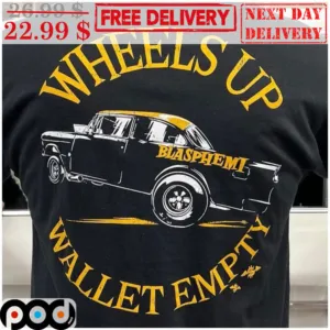 Wheels Up Wallet Empty Blasphemi Car Vintage Shirt