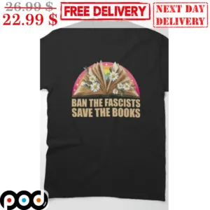 Ban The Fascists Save The Books Shirt