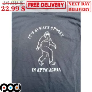 Bigfoot It's Always Spooky In Appalachia Vintage Shirt