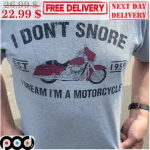 I Don't Snore I Dream I'm A Motorcycle Vintage Shirt
