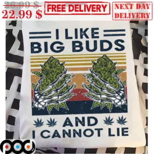 I Like Big Buds And I Cannot Lie Weed Vintage Shirt