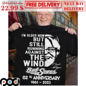 I'm Older Now But Still Running Against The Wind Bot Segen 62th Anniversary 1961-2023 Signature Shirt