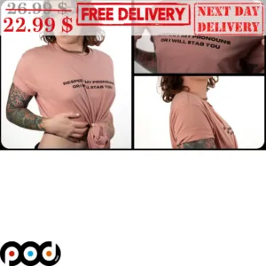 Respect My Pronouns Or O Will Stab You Shirt
