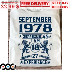 September 1978 I Am Not 45 I Am 18 With 27 Years Of Experience Vintage Shirt