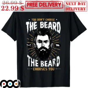 You Don't Choose The Beard The Beard Choose You Vintage Shirt