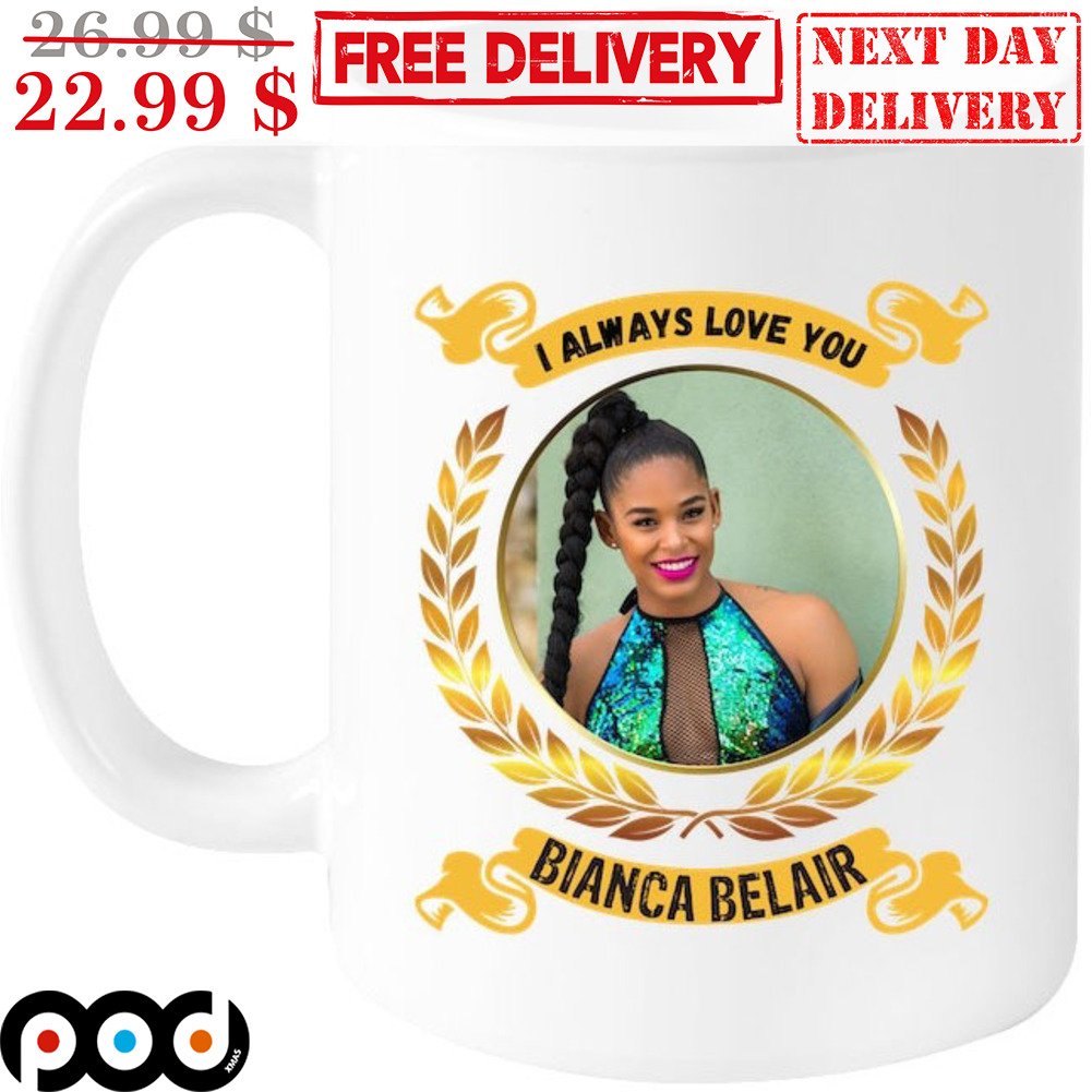 I Always Love You Bianca Belair Coffee Mug