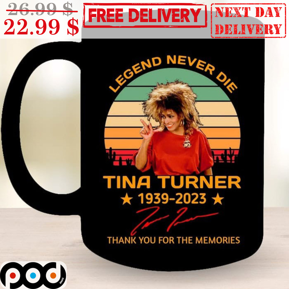 Legend Never Die Tina Turner 1939-2023 Signature Thank You For The Memories Coffee Mug
