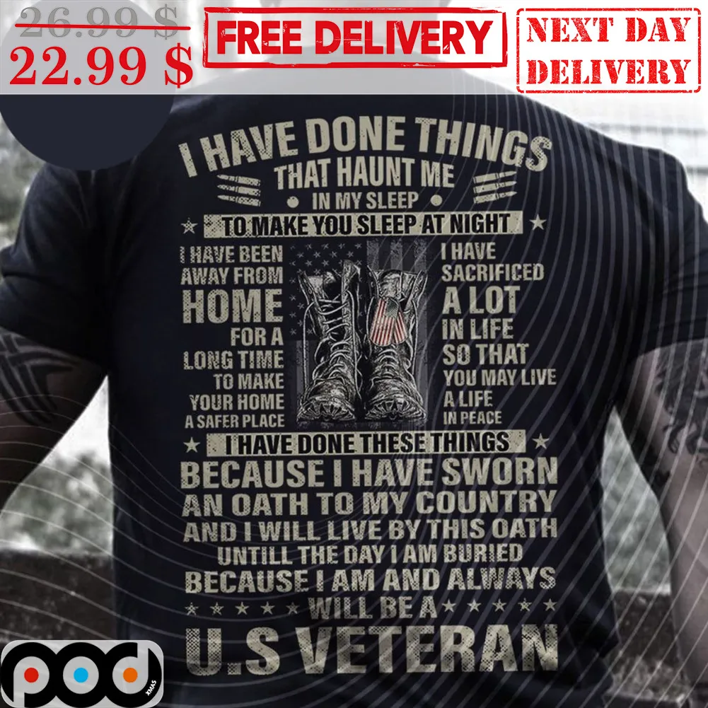 I have Done Things That Haunt Me In My Sleep To Make You Sleep at Night US Veteran Vintage Shirt