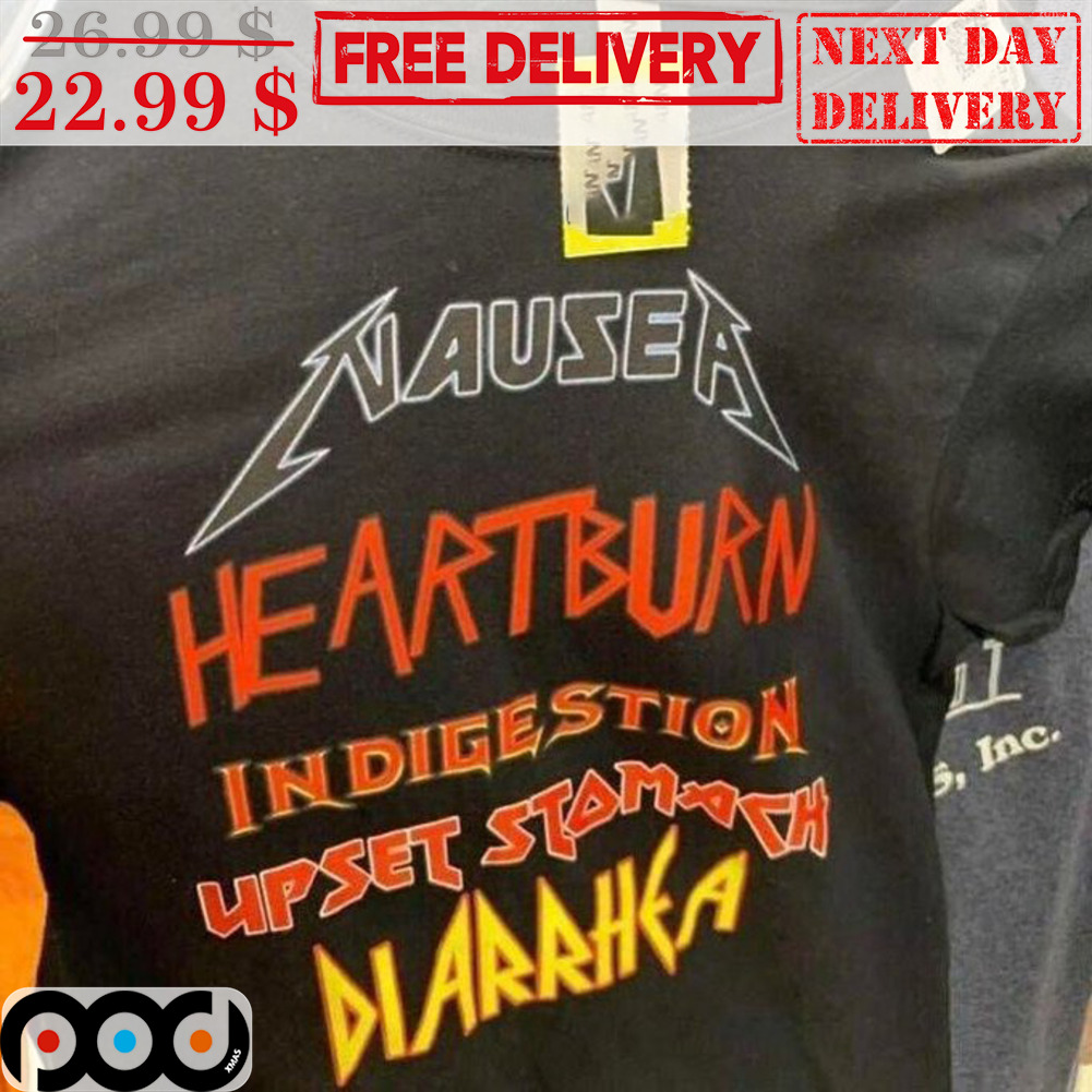 Nausea Heart Burn IIn Digestion Upset Stomach Diarrhea The Story So Far Shirt Nausea Heart Burn IIn Digestion Upset Stomach Diarrhea The Story So Far Shirt