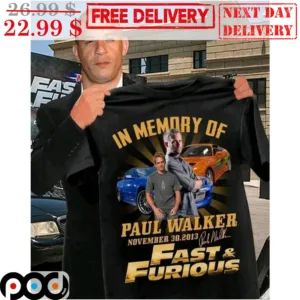 In Memory Of Paul Walker November 30 2013 Fast And Furious Signature Shirt