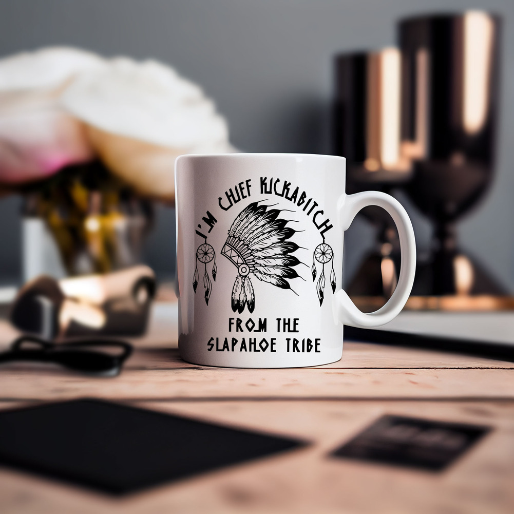 I'm Chief Kickabitch From The Slapahloe Tribe Coffee Mug