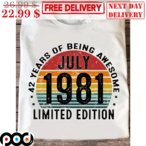 42 Years Of Being Awesome July 1981 Limited Edition Vintage Shirt