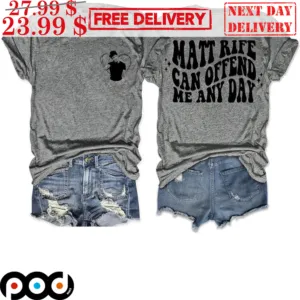 Matt Rife Can Offend Me Any Day Shirt