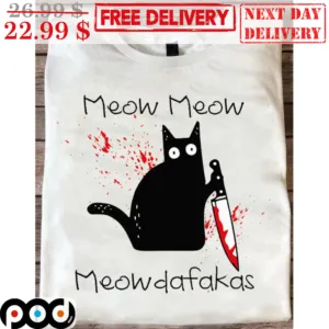 Meow Meow Meowdafakas Shirt