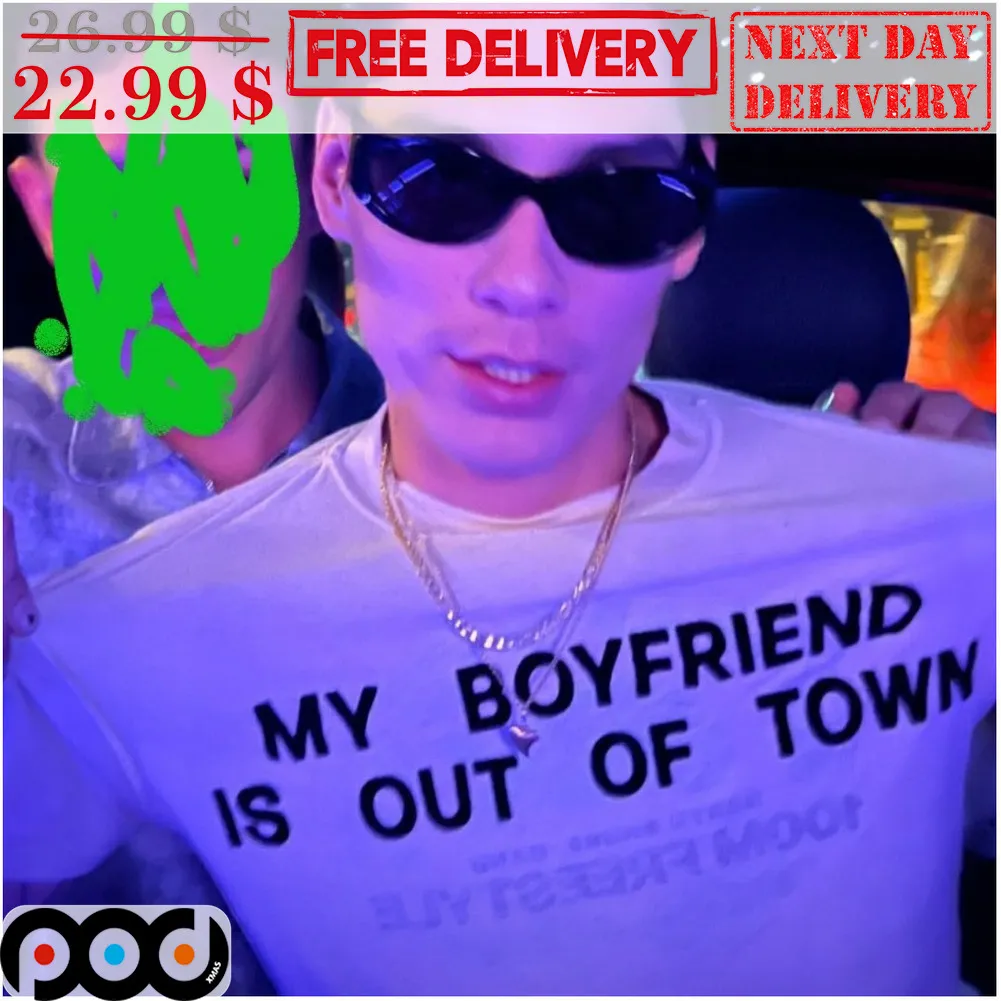My Boyfriend Is Out Of Town Shirt
