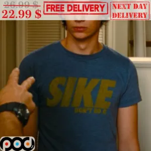 Sike Don't Do It Shirt