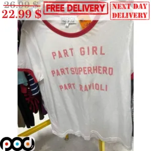 Part Girl Part Superhero Part Ravioli Shirt