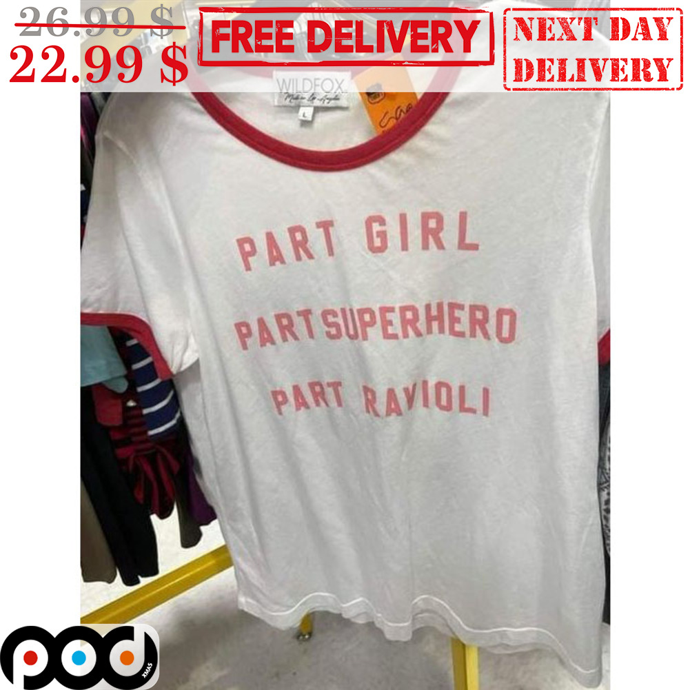 Part Girl Part Superhero Part Ravioli Shirt