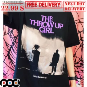 The Throw Up Girl She Throws Up Shirt