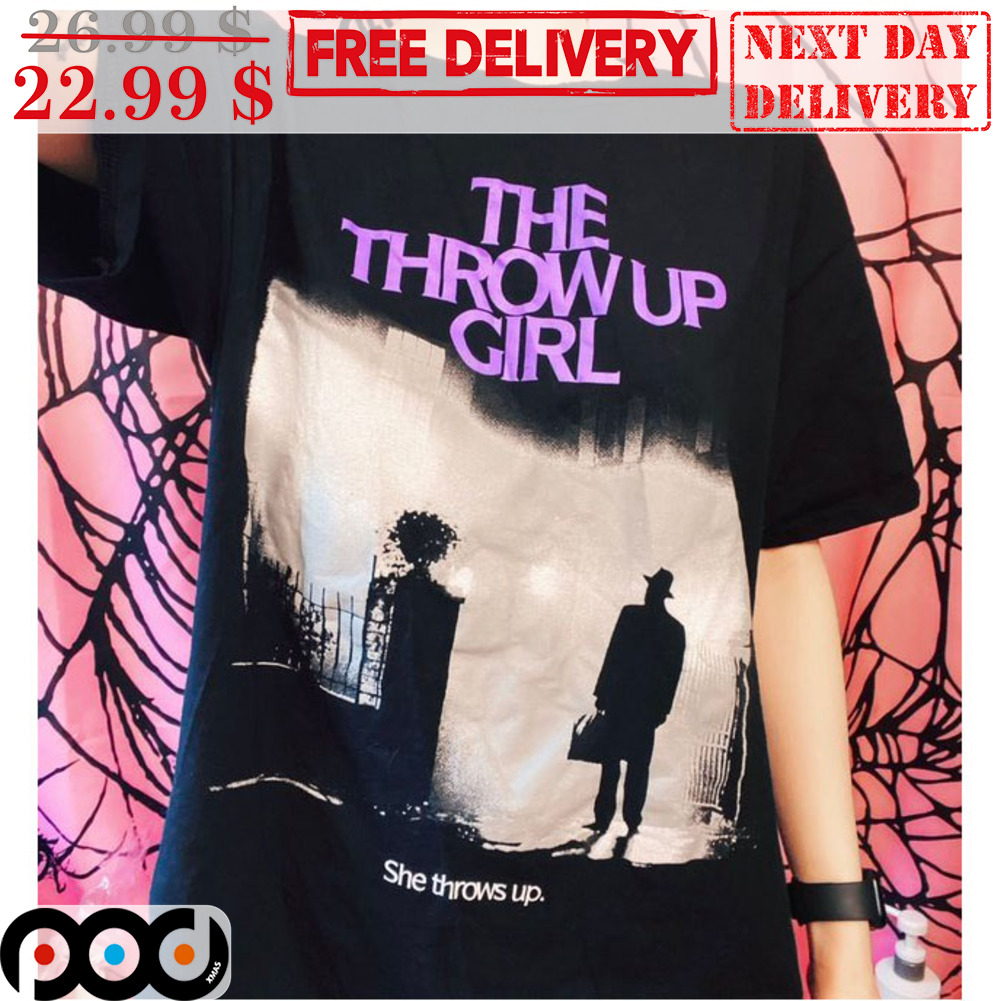 The Throw Up Girl She Throws Up Shirt