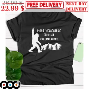 Bigfoot More Believable Than 81 Million Votes Vintage Shirt