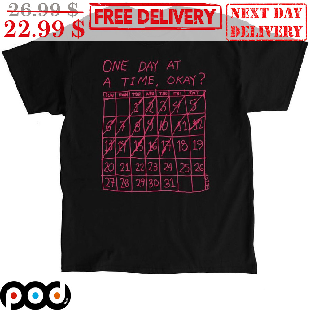 One Day At A Time Okay Shirt
