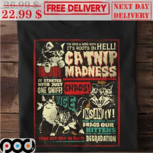 Catnip Madness It Started With Just One Sniff Chaos Shirt