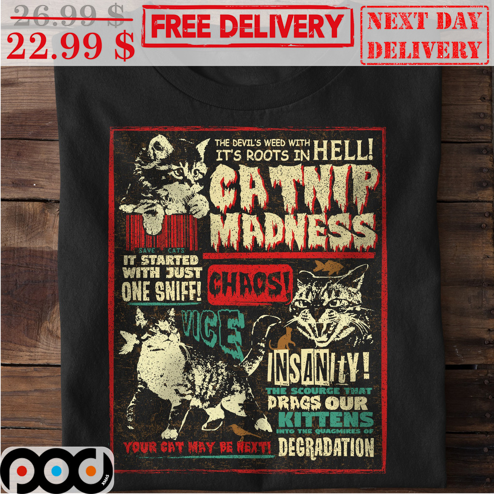 Catnip Madness It Started With Just One Sniff Chaos Shirt
